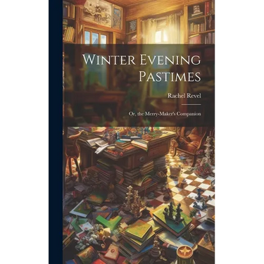 Winter Evening Pastimes; Or, the Merry-Maker's Companion