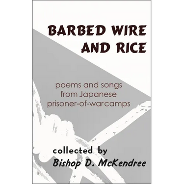 Barbed Wire and Rice: Poems and Songs from Japanese Prisoner-Of-War Camps