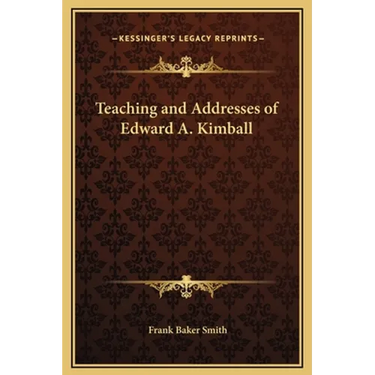 Teaching and Addresses of Edward A. Kimball