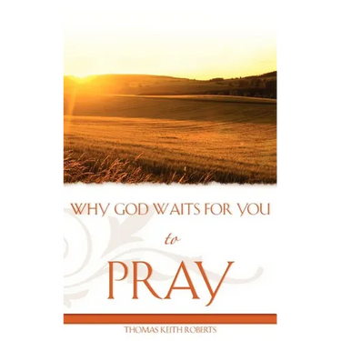 Why God Waits for You to Pray