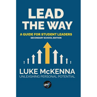 Lead The Way: Lead The Way: A Guide For Student Leaders (Secondary School Edition)