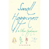 Small Happiness & Other Epiphanies