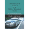 Trailblazing Trends for AI Self-Driving Cars: Practical Advances in Artificial Intelligence and Machine Learning