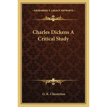 Charles Dickens A Critical Study