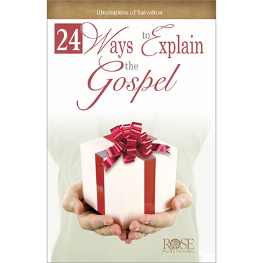 24 Ways to Explain the Gospel: Illustrations of Salvation