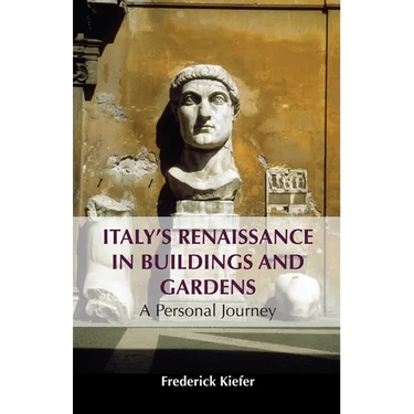 Italy's Renaissance in Buildings and Gardens: A Personal Journey