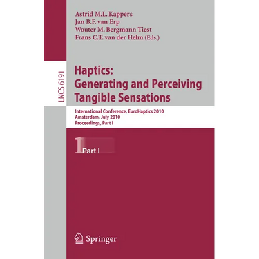 Haptics: Generating and Perceiving Tangible Sensations, Part I: 7th International Conference, Eurohaptics 2010, Amsterdam, the Netherlands, July 8-10,