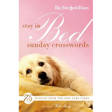 The New York Times Stay in Bed Sunday Crosswords: 75 Puzzles from the Pages of the New York Times