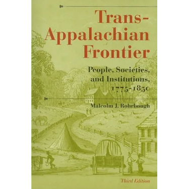 Trans-Appalachian Frontier, Third Edition: People, Societies, and Institutions, 1775-1850