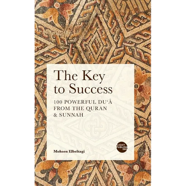 The Key to Success: 100 Powerful Du'ā from the Quran & Sunnah