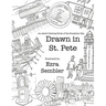Drawn in St. Pete: An Adult Coloring Book of the Sunshine City