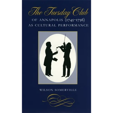 The Tuesday Club of Annapolis (1745-1756) as Cultural Performance