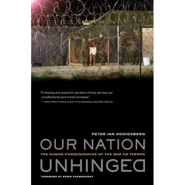 Our Nation Unhinged: The Human Consequences of the War on Terror