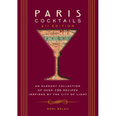 Paris Cocktails, Second Edition: An Elegant Collection of Over 100 Recipes Inspired by the City of Light