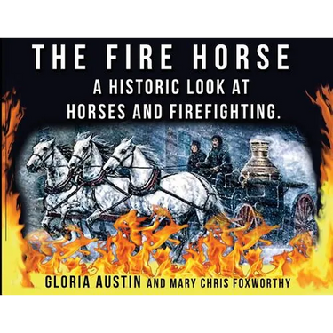 The Fire Horse: A Historic Look at Horses and Firefighting
