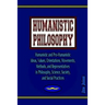 Humanistic Philosophy: Humanistic and Pro-Humanistic Ideas, Values, Orientations, Movements, Methods, and Representatives in Philosophy, Scie