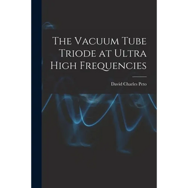 The Vacuum Tube Triode at Ultra High Frequencies