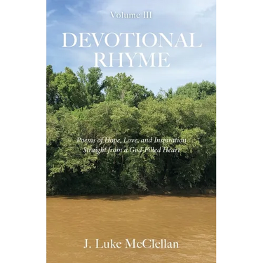 Devotional Rhyme: Poems of Hope, Love, and Inspiration Straight from a God-Filled Heart, Volume III