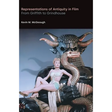 Representations of Antiquity in Film: From Griffith to Grindhouse