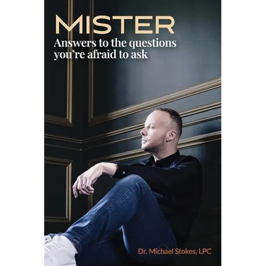 Mister: Answers to the Questions You're Afraid to Ask