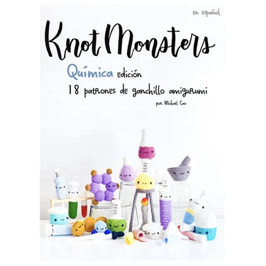 Knotmonsters: Química Edición: 18 patrones de ganchillo amigurumi (SPANISH/ESPAÑOL)
