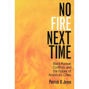 No Fire Next Time: Black-Korean Conflicts and the Future of America's Cities