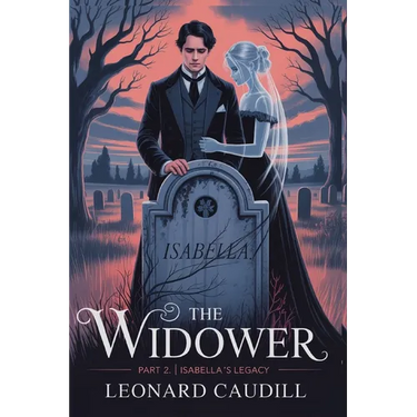 The widower Part 2 Isabella's Legacy