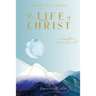 The Life of Christ (II): A Contemplative Prayer Journal