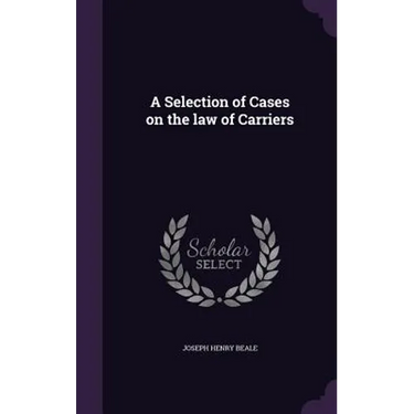 A Selection of Cases on the law of Carriers