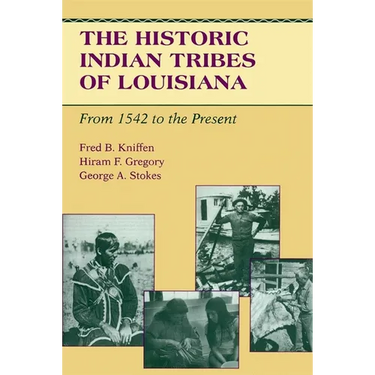 The Historic Indian Tribes of Louisiana: From 1542 to the Present Louisiana