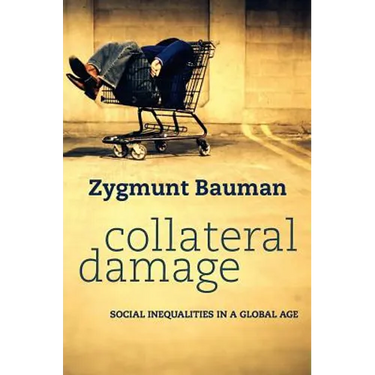 Collateral Damage: Social Inequalities in a Global Age