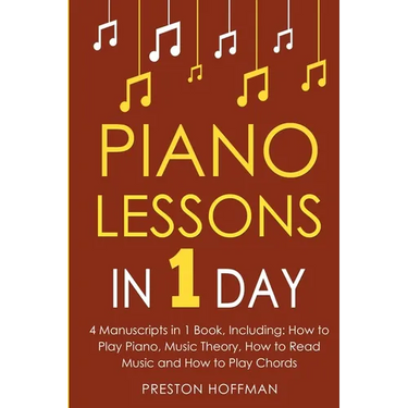 Piano Lessons: In 1 Day - Bundle - The Only 4 Books You Need to Learn How to Play Piano Music, Piano Chords and Piano Exercises Today