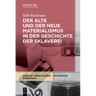Der alte und der neue Materialismus in der Geschichte der Sklaverei