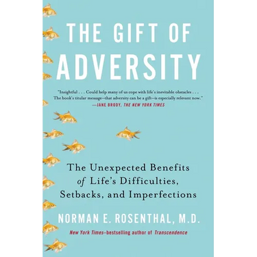 The Gift of Adversity: The Unexpected Benefits of Life's Difficulties, Setbacks, and Imperfections
