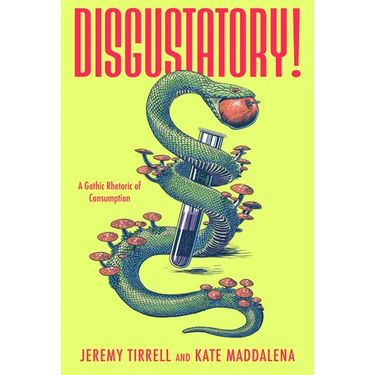 Disgustatory!: A Gothic Rhetoric of Consumption