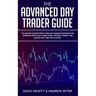 The Advanced Day Trader Guide: Follow the Ultimate Step by Step Day Trading Strategies for Learning How to Day Trade Forex, Options, Futures, and Stoc