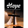 Hope: Poems inspired by Faith in Jesus Christ