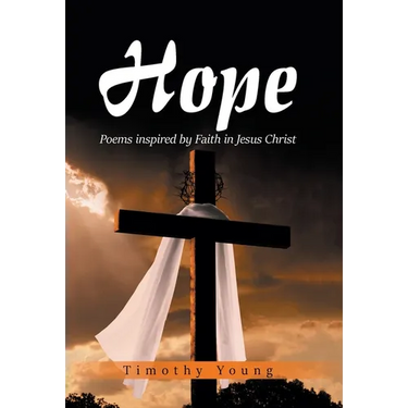 Hope: Poems inspired by Faith in Jesus Christ