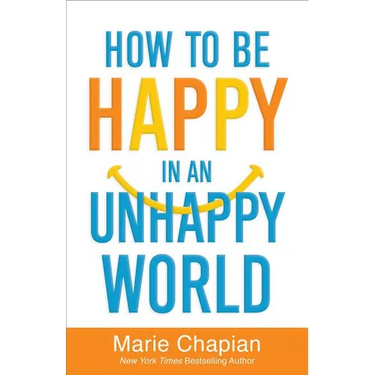 How to Be Happy in an Unhappy World