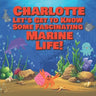 Charlotte Let's Get to Know Some Fascinating Marine Life!: Personalized Baby Books with Your Child's Name in the Story - Ocean Animals Books for Toddl