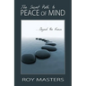 The Secret Path to Peace of Mind: Beyond the Known
