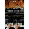 Playing Piano with Chords: Tunes, Chords and Techniques in all Styles