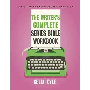 The Writer's Complete Series Bible Workbook: The one tool a series writer can't live without.