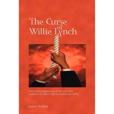 The Curse of Willie Lynch: How Social Engineering Iin the Year 1712 Continues to Affect African Americans Today