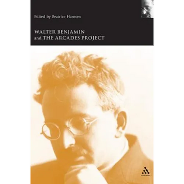 Walter Benjamin and the Arcades Project