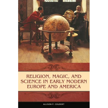 Religion, Magic, and Science in Early Modern Europe and America