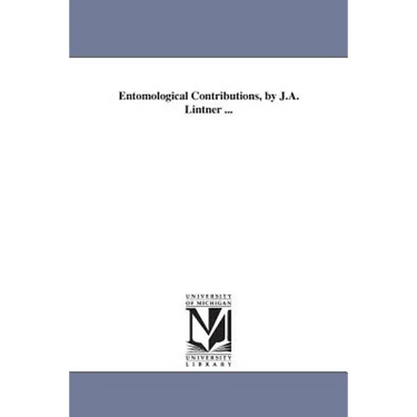 Entomological Contributions, by J.A. Lintner ...