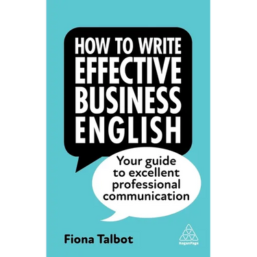 How to Write Effective Business English: Your Guide to Excellent Professional Communication