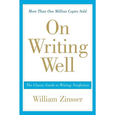 On Writing Well: The Classic Guide to Writing Nonfiction