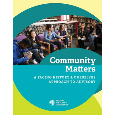 Community Matters: A Facing History and Ourselves Approach to Advisory